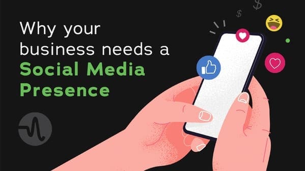 Why Your Business Needs a Social Media Presence