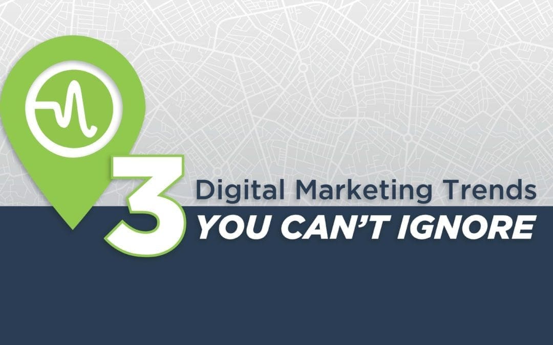 Proven Digital Marketing Trends You Can’t Ignore