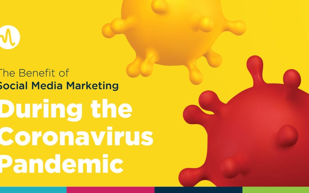 The Benefit of Social Media Marketing During the Coronavirus Pandemic