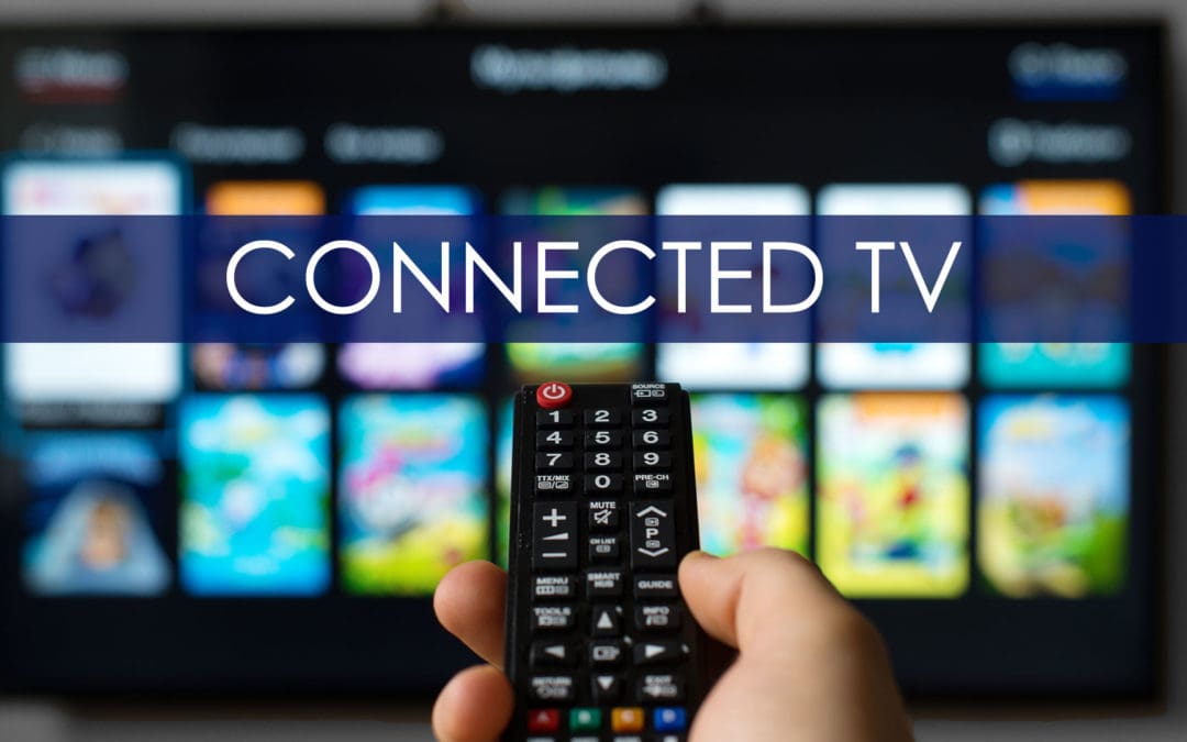 Connected TV: What Is It and How Will It Benefit Your Company?